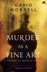 Murder as a Fine Art - David Morrell