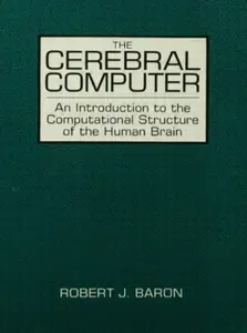 The Cerebral Computer - Robert J. Baron