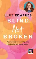 Blind Not Broken - Lucy Edwards