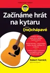 Začínáme hrát na kytaru pro (ne)chápavé  Robert Yannick - Yannick Robert