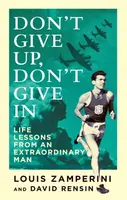 Don't Give Up, Don't Give In - David Rensin, Louis Zamperini