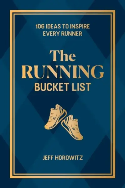 The Running Bucket List - Jeff Horowitz