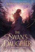 Swan's Daughter - Chokshi Roshani