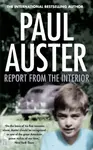 Report from the Interior - Paul Auster
