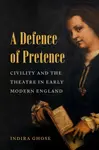 A Defence of Pretence - Indira Ghose