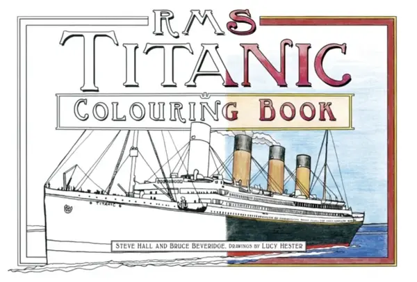 RMS Titanic Colouring Book - Steve Hall, Bruce Beveridge