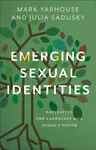 Emerging Sexual Identities - Julia Sadusky, Mark Yarhouse