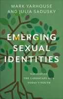 Emerging Sexual Identities - Julia Sadusky, Mark Yarhouse