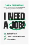 I Need a Job! - Gary  Burnison