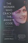 The Woman Who Cracked the Anxiety Code - Judith Hoare