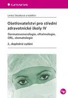 Ošetřovatelství pro střední zdravotnické školy IV - Dermatovenerologie, oftalmologie, ORL, stomatolo, Slezáková Lenka