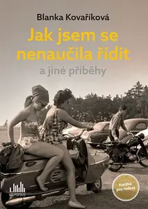 Jak jsem se nenaučila řídit a jiné příběhy, Kovaříková Blanka