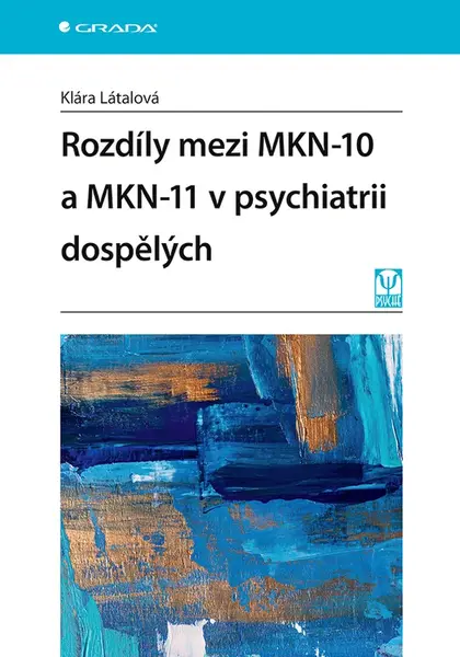 Rozdíly mezi MKN-10 a MKN-11 v psychiatrii dospělých, Látalová Klára