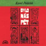 Bylo nás pět - kompletní nahrávka - Karel Poláček - audiokniha