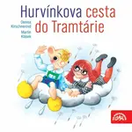 Hurvínkova cesta do Tramtárie - Denisa Kirschnerová, Martin Klásek - audiokniha
