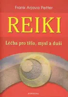 Reiki - léčba pro tělo, mysl a duši - Frank Arjava Petter