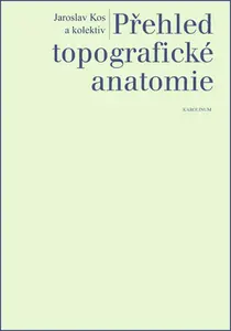 Přehled topografické anatomie - Jaroslav Kos