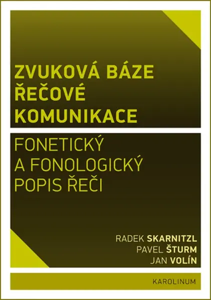 Zvuková báze řečové komunikace - Radek Skarnitzl, Jan Volín, Pavel Šturm