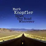 Mark Knopfler – Down The Road Wherever (Deluxe) CD