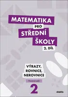 Matematika pro střední školy 2.díl Pracovní sešit - Výrazy, rovnice a nerovnice - Mgr. Marie Chadimová