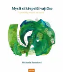 Mysli si křepelčí vajíčko - Michaela Bartoňová