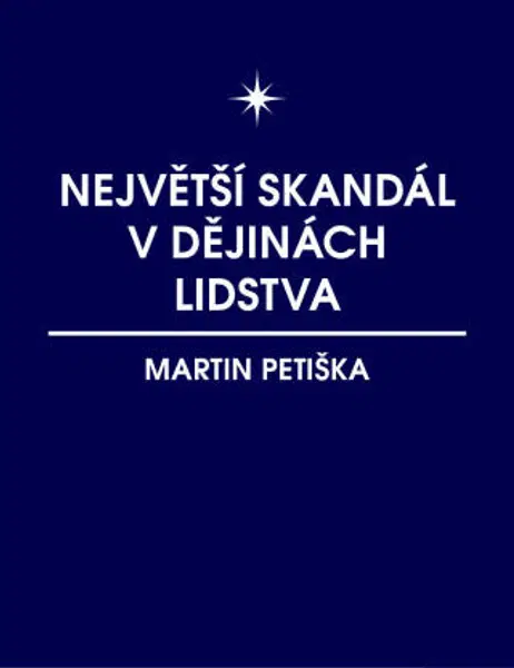 Největší skandál v dějinách lidstva - Martin Petiška - e-kniha