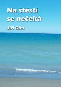 Na štěstí se nečeká - Jiří Glet