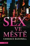 Sex ve městě - Candace Bushnell