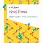 Vývoj života - deset velkých vynálezů evoluce - Nick Lane
