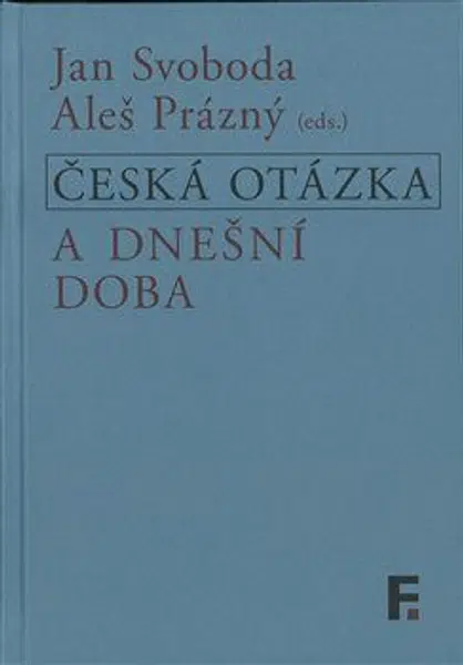 Česká otázka a dnešní doba - Jan Svoboda, Aleš Prázný - e-kniha