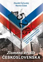 Zlomená křídla Československa - Martin Čížek, Zbyněk Čeřovský