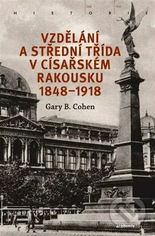 Vzdělání a střední třída v císařském Rakousku 1848-1918 - kniha z kategorie Historie