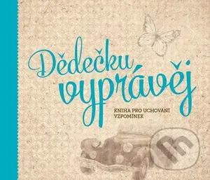 Dědečku, vyprávěj (Kniha pro uchování vzpomínek) - Monika Kopřivová - kniha z kategorie Památníky, deníky