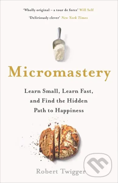 Micromastery (Learn Small, Learn Fast, and Find the Hidden Path to Happiness),Micromastery (Learn Small, Learn Fast, and Find the Hidden Path to Happi