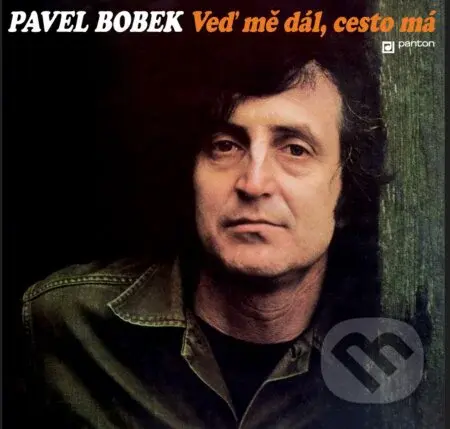 Pavel Bobek: Veď mě dál, cesto má - Pavel Bobek