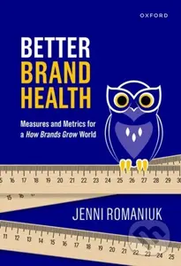 Better Brand Health (Measures and Metrics for a How Brands Grow World) - kniha z kategorie Marketingová komunikace