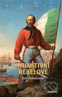 Primitivní rebelové - Eric Hobsbawm - kniha z kategorie Historie