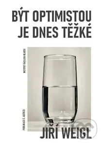 Být optimistou je dnes těžké - Jiří Weigl - kniha z kategorie Filozofie