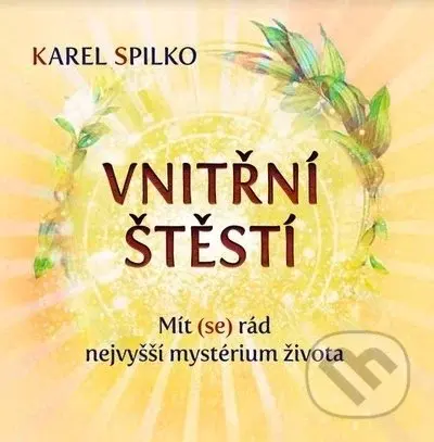 Vnitřní štěstí (Mít (se) rád nejvyšší mystérium života) - kniha z kategorie Motivace a seberozvoj
