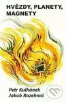 Hvězdy, planety, magnety - Petr Kulhánek, Jakub Rozehnal - kniha z kategorie Naučné knihy
