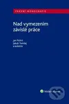 Nad vymezením závislé práce - Jakub Tomšej, Jan Pichrt - kniha z kategorie Odborné a naučné