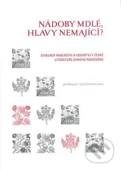 Nádoby mdlé, hlavy nemající? - Jana Ratajová, Lucie Storchová - kniha z kategorie Literární věda