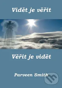 Vidět je věřit, věřit je vidět - Parveen Smith