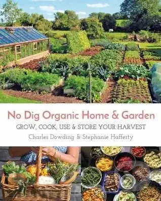No Dig Organic Home and Garden (Grow, Cook, Use and Store Your Harvest) - kniha z kategorie Dům, byt a zahrada