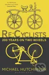 Re:Cyclists (200 Years on Two Wheels) - Michael Hutchinson - kniha z kategorie Individuální sporty
