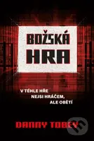 Božská hra (V téhle hře nejsi hráčem, ale obětí) - Danny Tobey - kniha z kategorie Thrillery