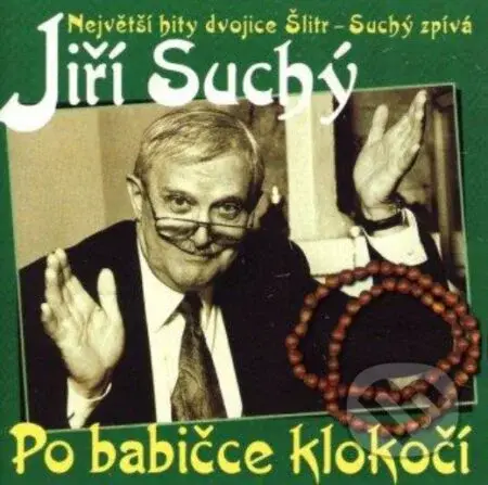 Jiří Suchý: Po babičce Klokočí - Jiří Suchý