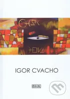 Igor Cvacho (Monografia) - Kolektív autorov - kniha z kategorie Design