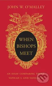 When Bishops Meet (An Essay Comparing Trent, Vatican I, and Vatican II) - kniha z kategorie Náboženská literatura