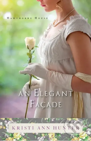 An Elegant Façade - Kristi Ann Hunter - kniha z kategorie Společenská beletrie